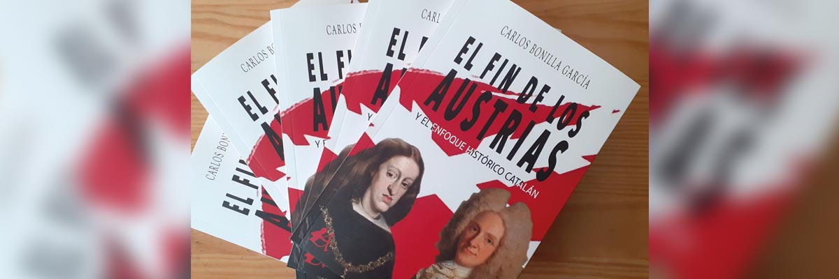 El fin de los Austrias y el enfoque histórico catalán. Carlos Bonilla García 